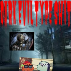 DARK EVIL TYPE SHIT