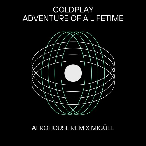 Coldplay - Adventure Of A Lifetime (Remix MIGÜEL Afrohouse)