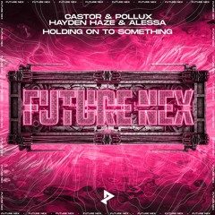 Castor & Pollux, Hayden Haze & Alessa - Holding On To Something