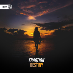 Fraqtion - Destiny (DWX Copyright Free)