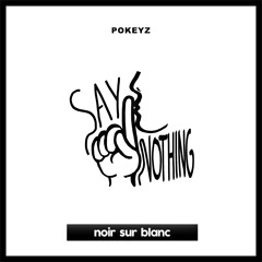 Pokeyz - Say Nothing