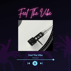 Feel The Vibe - MikexxX