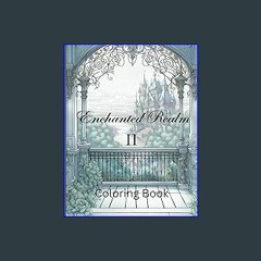 [Ebook] ⚡ Echanted Realm II (Enchanted Realm Coloring Book) get [PDF]