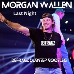 Morgan Wallen - Last Night (Defragz Dubstep Remix)[FREE DOWNLOAD]