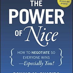 [ACCESS] KINDLE 📙 The Power of Nice: How to Negotiate So Everyone Wins - Especially