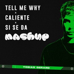 Tell Me Why X Caliente X Si Se Da (Tobias Gerard Mashup) - BONUS - Pitched For Copyright
