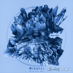 Watch me - Mikayli (RAMM-E Remix)