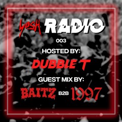 YosH Radio 003 w/ DubbleT ft. Baitz & 1997