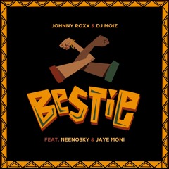 Johnny Roxx & DJ Moiz Feat. NeenoSky & Jaye Moni - Bestie