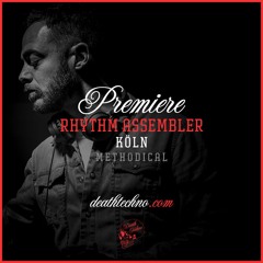 DT:Premiere | Rhythm Assembler - Köln [Methodical]
