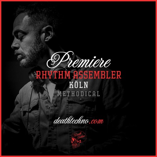DT:Premiere | Rhythm Assembler - Köln [Methodical]