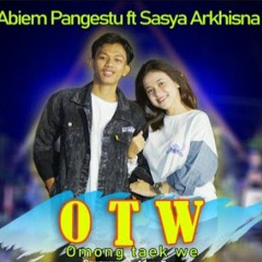 OTW (Omong Taek We) | Sasya Arkhisna Feat Abiem Pangestu.mp3