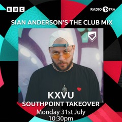 BBC Radio 1Xtra | Southpoint Club Mix Takeover: KXVU (for Sian Anderson) | 31.07.2023