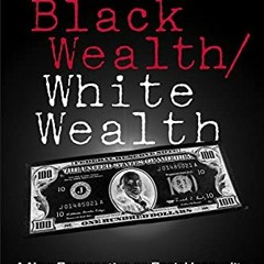 ( kVs ) Black Wealth / White Wealth: A New Perspective on Racial Inequality, 2nd Edition by  Melvin