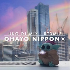 UKG 2024 DJ MIX - Rt3mis 【OHAYO NIPPON☀︎】
