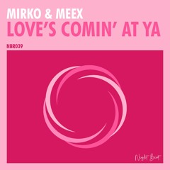 Mirko & Meex - Love's Comin' At Ya (Radio Mix)