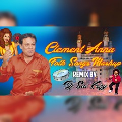 Clement Anna New Folk Songs Mashup Remix By Dj Sai KrizY