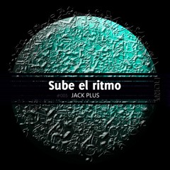Sube El Ritmo - Jack PLus (Oringinal Mix)