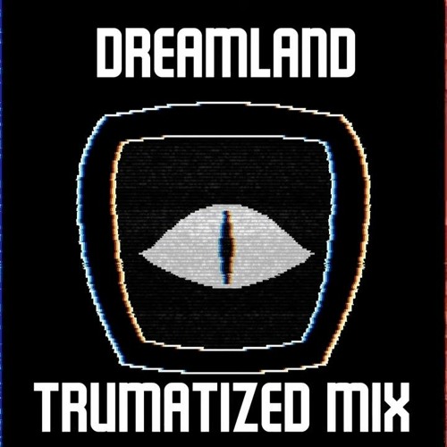 Dreamland (Traumatized Mix) FNF Traumatized Vs TMK