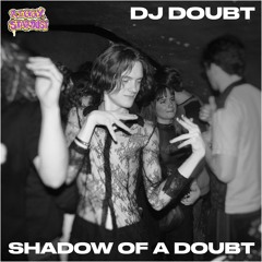 DJ Doubt - Shadow Of A Doubt [Guest Mix]