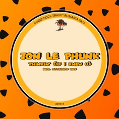 Jon Le Phunk - Thinkin' (If I Knew U) (GooDisco Remix)