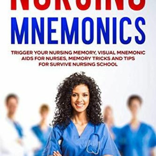 Stream [DOWNLOAD] Nursing Mnemonics Trigger Your Nursing Memory