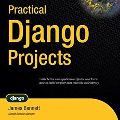 [Get] KINDLE PDF EBOOK EPUB Practical Django Projects (Pratical Projects) by  James B