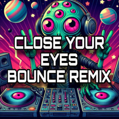 close your eyes bounced (free dl)