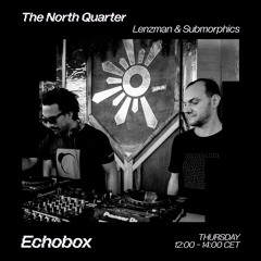 The North Quarter #20 Lenzman & Submorphics w/ Artificial Intelligence // Echobox Radio 08/06/2023