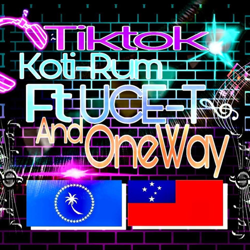 Tiktok by Koti-Rum ft Uce T n On3Way