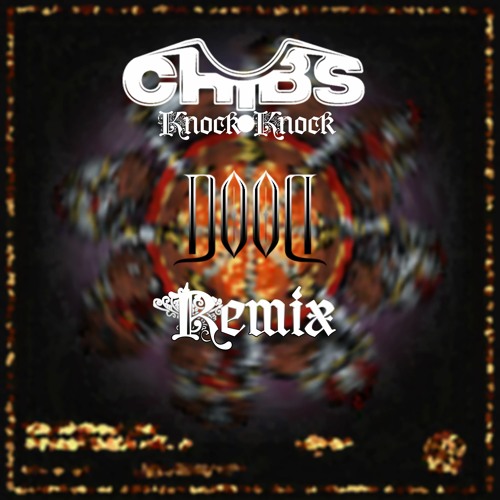 Chibs - Knock Knock (D00D Remix)