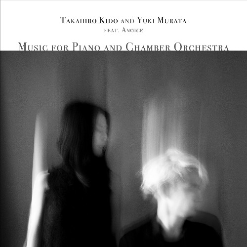 colder than thermite (Anoice / Takahiro Kido, Yuki Murata 'Music for Piano and Chamber Orchestra')