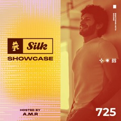 Monstercat Silk Showcase 725 (Hosted by A.M.R)