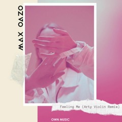 Max Oazo - Feeling me (Arty Violin Remix)