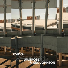 WAITROSE ft. GEO JOHNSON