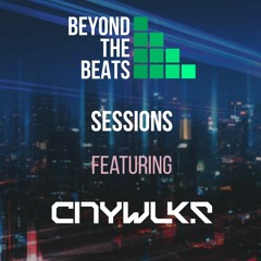 CITYWLKR Exclusive Mini Mix for Beyond the Beats Sessions