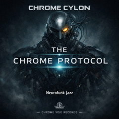 Chrome Cylon — The Chrome Protocol (EP Stream)