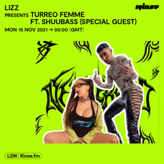 LIZZ presents TURREO FEMME Ft. Shuubass - 15 November 2021