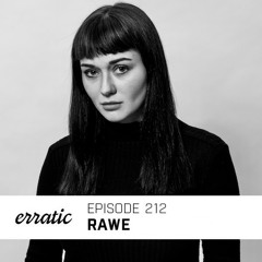 Erratic Podcast 212 | Rawe