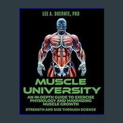{READ} 📚 Muscle University: An In-Depth Guide to Exercise Physiology and Maximizing Muscle Growth: