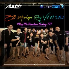 BREAKBEAT MIXTAPE REQUEST VOL 67 2023 [ BY ALBERT K ] #REQ MR PASUKAN BUKUY777