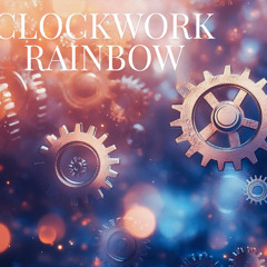 Clockwork Rainbow - Original Mix (Full Track)