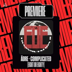 Premiere | ãdre - Complicated [Eight or Eighty]