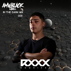 In The Dark Mix 001 - Rodri XXX [ARGENTINA]