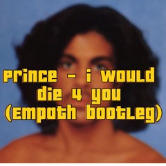 Prince - I WOULD DIE 4 U Empath BOOTLEG [FREE DL)
