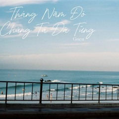 Tháng Năm Đó Chúng Ta Đã Từng