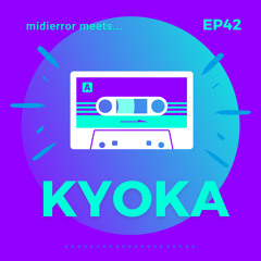 midierror meets... Kyoka [EP42] Musician / Sound Artist