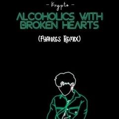 Alchoholics With Broken Hearts (Fyahres Remix)