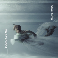 Oliver Ferrer - You Gave Me