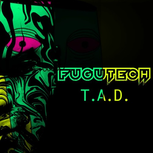 Fugutech - T.A.D. ( 16.10.2021_Unmastered )